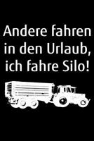 Andere fahren in den Urlaub, ich fahre Silo!: A5 kariertes Notizbuch zum Silo fahren f�r einen Landwirt oder Lohner in der Landwirtschaft als Geschenk 1079150854 Book Cover