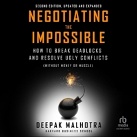 Negotiating the Impossible, Second Edition: How to Break Deadlocks and Resolve Ugly Conflicts (Without Money or Muscle) B0FBK1CRS7 Book Cover