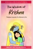 The Wisdom of Krishna: Timeless Lessons For Modern Life B0C2RW1T5Y Book Cover