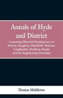 Annals of Hyde and district, containing historical reminiscences of Denton, Haughton, Dukinfield, Mottram, Longdendale, Bredbury, Marple, and the neighbouring townships 9353299462 Book Cover