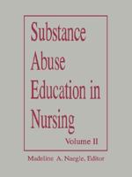 Substance Abuse Education in Nursing Vol II Adv Undergrad 92 0887375456 Book Cover