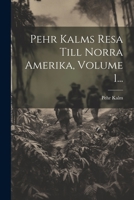 Pehr Kalms Resa Till Norra Amerika, Volume 1... 102229332X Book Cover