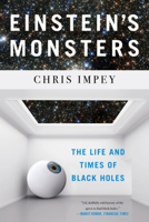 Einstein's Monsters: The Life and Times of Black Holes 0393357503 Book Cover