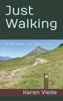 Just Walking: A Memoir on Two Feet B08FP5TWP9 Book Cover
