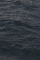 The Blood On My Hands Is Mine 130048599X Book Cover