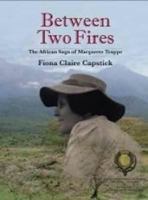 Between Two Fires: The African Saga of Margarete Trappe 0981442447 Book Cover