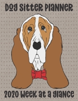 Dog Sitter Planner: 2020 Week at a Glance Basset Hound 1712756028 Book Cover