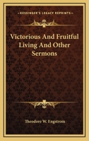 Victorious And Fruitful Living And Other Sermons 1163138614 Book Cover