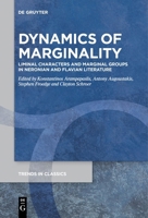 Dynamics Of Marginality: Liminal Characters and Marginal Groups in Neronian and Flavian Literature 3111061582 Book Cover