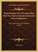 Bemerkungen Uber Den Speciellen Theil Des Osterreichischen Entwurfes Eines Strafgesetzes: Uber Verbrechen Und Vergehen (1867) 3743671212 Book Cover