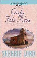 Only His Kiss (Promises, a Romance) 1564767078 Book Cover