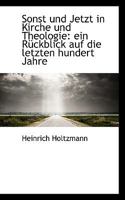 Sonst Und Jetzt in Kirche Und Theologie: Ein R�ckblick Auf Die Letzten Hundert Jahre 3348069769 Book Cover