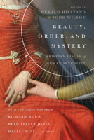 Beauty, Order, and Mystery: A Christian Vision of Human Sexuality 0830853855 Book Cover