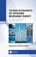 Techno-Economics of Offshore Renewable Energy: Wind, Wave, Energy Storage and Systems Integration 1032813857 Book Cover