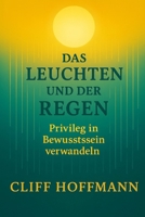Das Leuchten und der Regen: Privileg in Bewusstsein verwandeln B0FX142Z7S Book Cover