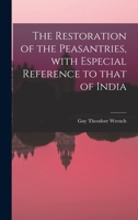 The Restoration of the Peasantries, With Especial Reference to That of India 1014260140 Book Cover