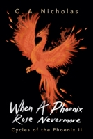 When a Phoenix Rose Nevermore (Cycles of the Phoenix) B0GDHV7Y4Q Book Cover