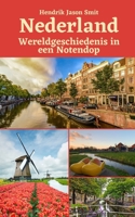 Nederland: Wereldgeschiedenis in een Notendop B0C7T9JTFQ Book Cover