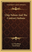 Chip Nelson And The Contrary Indians 1163806609 Book Cover