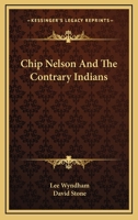 Chip Nelson And The Contrary Indians 0548449597 Book Cover