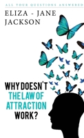 Why Doesn't The Law Of Attraction Work? 0992947901 Book Cover