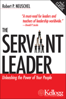 The Servant Leader: Unleashing the Power of Your People (Kellogg) 0810123398 Book Cover
