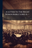 A letter to the Right Honourable Lord North, &c. &c. &c. On the present proceedings concerning the East-India Company. 1246200198 Book Cover