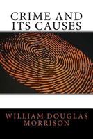 Crime and Its Causes 1987551575 Book Cover