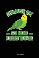 Zuhause Ist Wo Meine Wellensittiche Sind: Liniertes Notizbuch A5 - Wellensittich Vogel Notizheft I Sittich Haustier Lustiger Spruch Einschulung Geschenk (German Edition) 1672063868 Book Cover