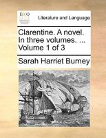 Clarentine. A novel. In three volumes. ... Volume 1 of 3 1170637817 Book Cover
