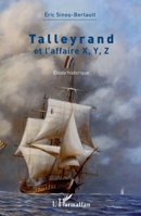 Talleyrand et l'affaire X, Y, Z: Etude historique (French Edition) 2343004315 Book Cover