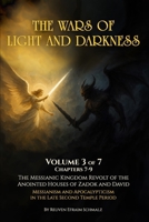 The Wars of Light and Darkness: The Messianic Kingdom Revolt of the Anointed Houses of Zadok and David - Messianism and Apocalypticism in the Late Second Temple Period B0GX6L16JM Book Cover