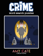 Crime Word Search Puzzles: 100 Puzzles Filled with Criminal, Legal, and Prison Terms for the True Crime, Detective, and Mystery Lover, Great Gift Idea B08VYFJTTY Book Cover