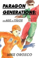 Paragon Generations: The Age of Vigor 1636611311 Book Cover