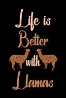 Life is better with Llamas: Blank Lined Journal, Funny Llama Notebook, Ruled, Writing Book, Personalized Llama book, Sarcastic Gag Journal for Alpaca Lovers 1797553933 Book Cover