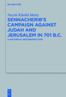 Sennacherib's Campaign Against Judah and Jerusalem in 701 B.C.: A Historical Reconstruction 3110447886 Book Cover