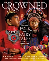 CROWNED: Magical Folk and Fairy Tales from the Diaspora 1250281385 Book Cover