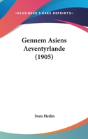 Gennem Asiens Aeventyrlande (1905) 1167611861 Book Cover