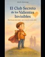El Club Secreto de los Valientes Invisibles (Spanish Edition) B0F67B9566 Book Cover