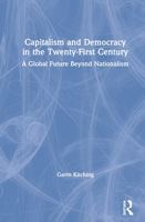 Capitalism and Democracy in the Twenty-First Century: A Global Future Beyond Nationalism 0367354918 Book Cover