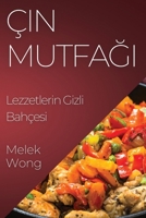Çin Mutfagi: Lezzetlerin Gizli Bahçesi (Turkish Edition) 1835591752 Book Cover
