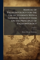 Manual of Palaeontology for the Use of Students With a General Introduction On the Principles of Palaeontology 1023878089 Book Cover