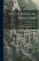 De Los Andes Al Amazonas: Recuerdos De La Camp�na Del Acre 0270622055 Book Cover