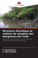 Structure floristique et schéma de zonation des mangroves de l'Inde: Attributs structurels et schéma de distribution de certains habitats de mangrove indiens 6206283291 Book Cover