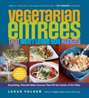 Vegetarian Entrees That Won't Leave You Hungry 1615190333 Book Cover