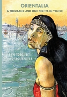 Orientalia: A Thousand and One Nights in Venice 1736464701 Book Cover