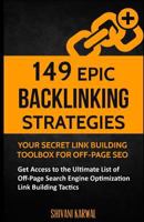 149 Epic Backlinking Strategies: Your Secret Link Building Toolbox for Off-Page: Get Access to the Ultimate List of Off-Page Search Engine Optimization Link Building Tactics 1542894794 Book Cover