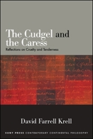 The Cudgel and the Caress: Reflections on Cruelty and Tenderness 1438472986 Book Cover