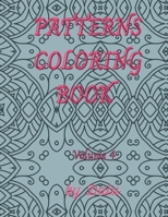 Patterns coloring book volume 4: Adult coloring book stress relieving patterns B093RPHGCW Book Cover