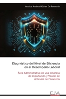 Diagnóstico del Nivel de Eficiencia en el Desempeño Laboral: Área Administrativa de una Empresa de Importación y Ventas de Artículos de Ferretería (Spanish Edition) 9999319254 Book Cover